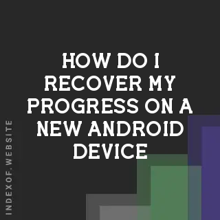 How do I recover my progress on a new Android device? Banners